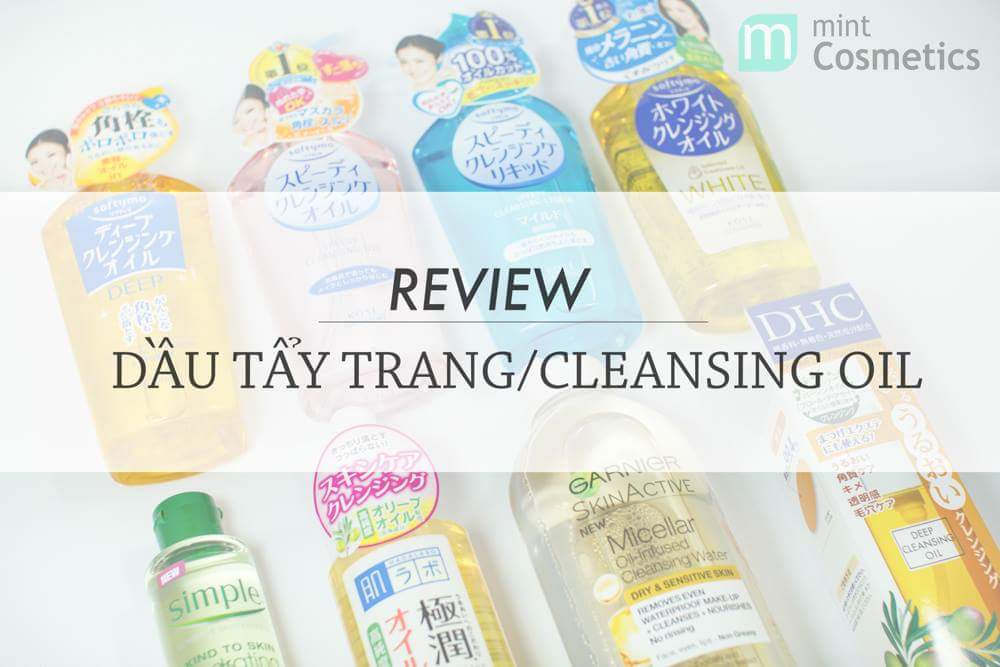 Review Dầu Tẩy Trang - Cleansing Oil review-dau-tay-trang
